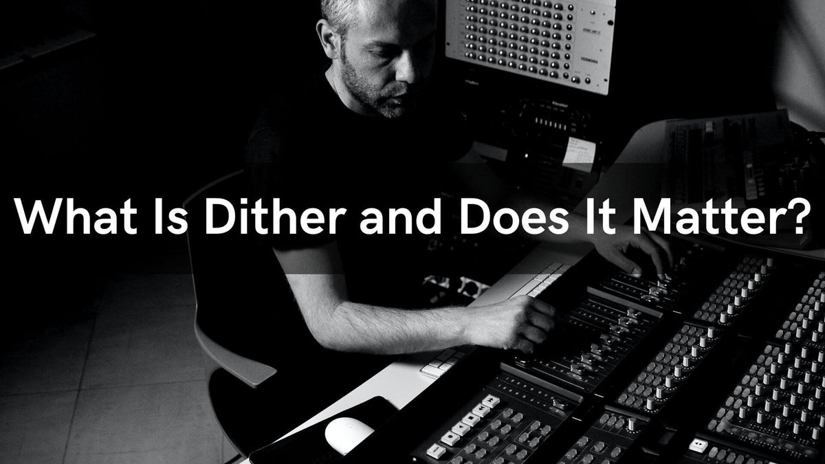 What Is Dither And Does It Matter  